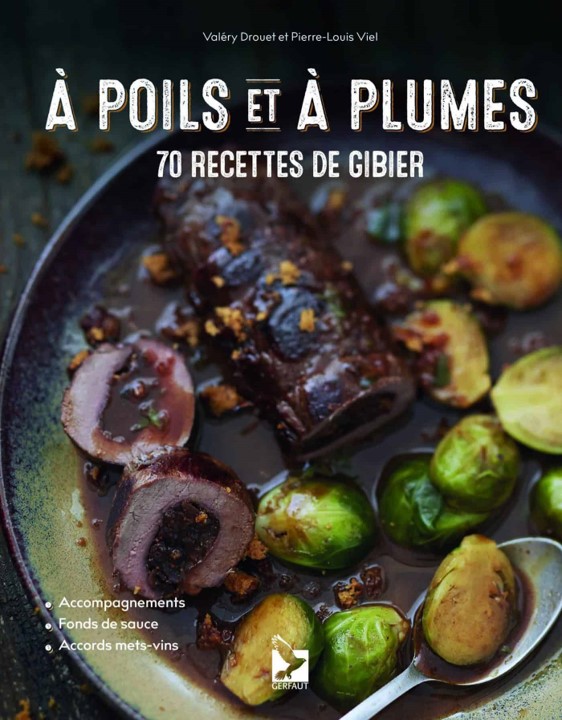 À poils et À Plumes, 70 recettes de gibier